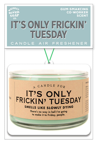 It's Only Frickin' Tuesday Air Freshener