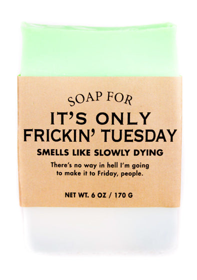 A Soap for It's Only Frickin' Tuesday