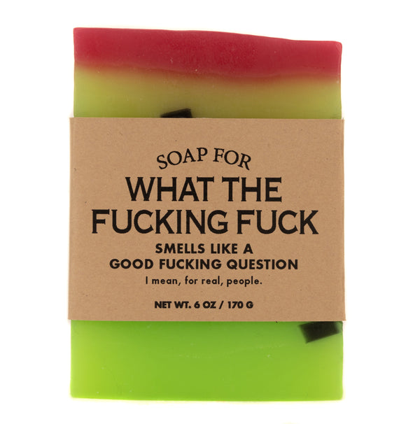 A Soap for What The Fucking Fuck